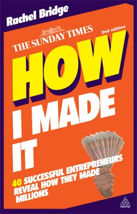 How I Made It: 40 Successful Entrepreneurs Reveal How They Made Millions