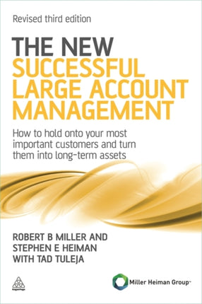 The New Successful Large Account Management: How to Hold onto Your Most Important Customers and Turn Them into Long Term Assets