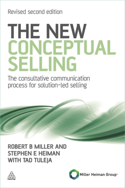 The New Conceptual Selling: The Consultative Communication Process for Solution-led Selling