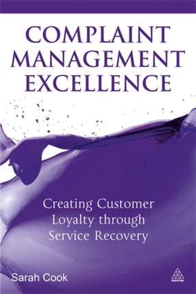 Complaint Management Excellence: Creating Customer Loyalty through Service Recovery