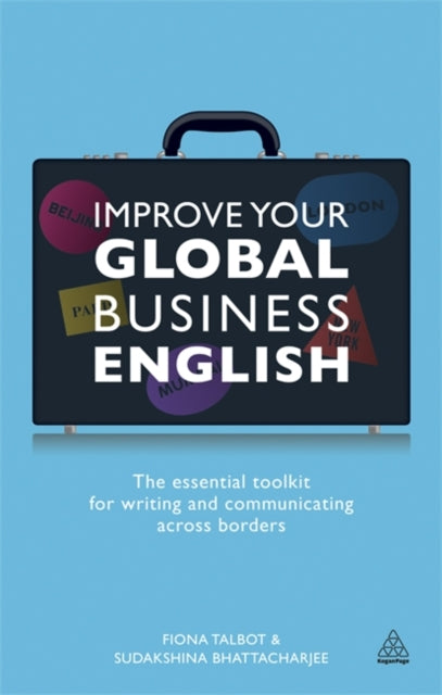 Improve Your Global Business English: The Essential Toolkit for Writing and Communicating Across Borders