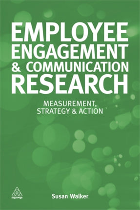 Employee Engagement and Communication Research: Measurement, Strategy and Action