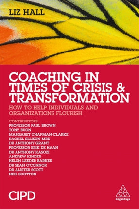 Coaching in Times of Crisis and Transformation: How to Help Individuals and Organizations Flourish