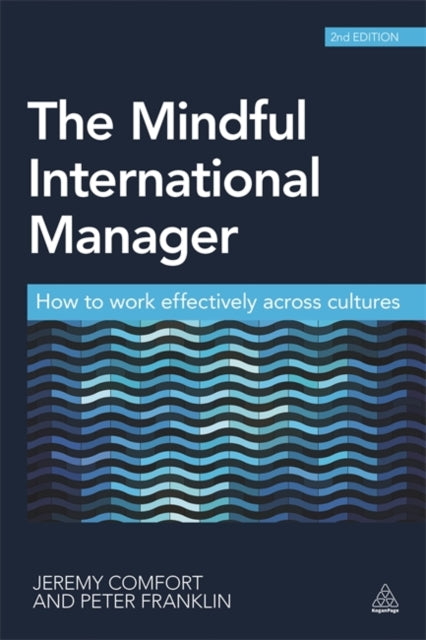 The Mindful International Manager: How to Work Effectively Across Cultures