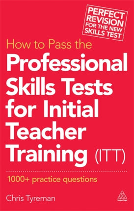 How to Pass the Professional Skills Tests for Initial Teacher Training (ITT): 1000 +  Practice Questions