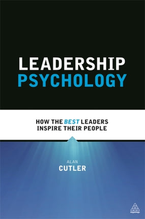 Leadership Psychology: How the Best Leaders Inspire Their People