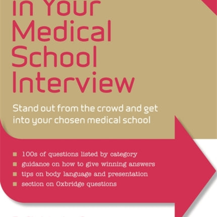 Succeed in Your Medical School Interview: Stand Out from the Crowd and Get into Your Chosen Medical School