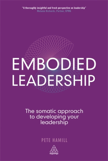 Embodied Leadership: The Somatic Approach to Developing Your Leadership