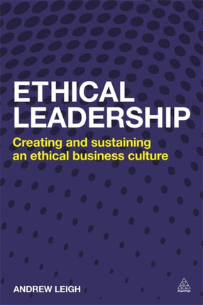 Ethical Leadership: Creating and Sustaining an Ethical Business Culture