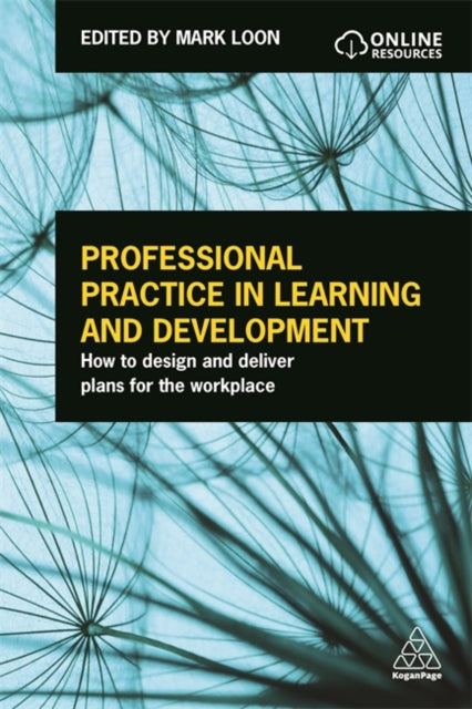 Professional Practice in Learning and Development: How to Design and Deliver Plans for the Workplace