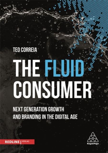 The Fluid Consumer: Next Generation Growth and Branding in the Digital Age