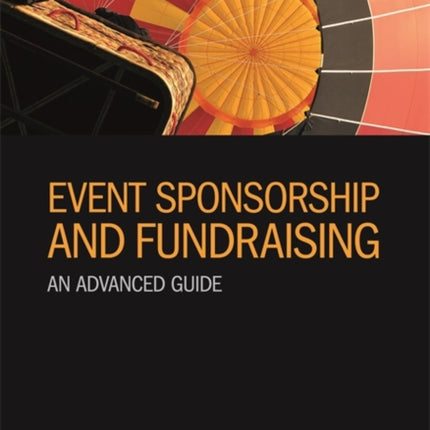 Event Sponsorship and Fundraising: An Advanced Guide