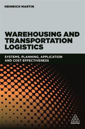 Warehousing and Transportation Logistics: Systems, Planning, Application and Cost Effectiveness