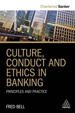 Culture, Conduct and Ethics in Banking: Principles and Practice