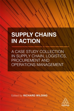 Supply Chains in Action: A Case Study Collection in Supply Chain, Logistics, Procurement and Operations Management