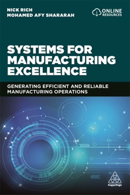 Systems for Manufacturing Excellence: Generating Efficient and Reliable Manufacturing Operations