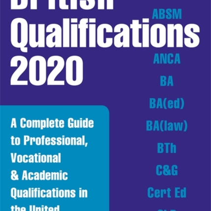 British Qualifications 2020: A Complete Guide to Professional, Vocational and Academic Qualifications in the United Kingdom