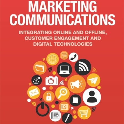 Marketing Communications: Integrating Online and Offline, Customer Engagement and Digital Technologies