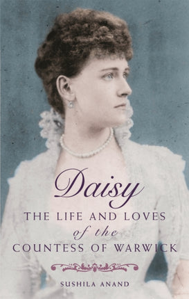 Daisy: The life and loves of the Countess of Warwick