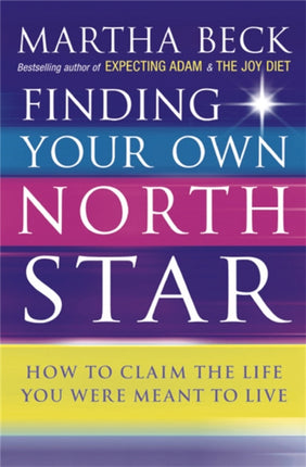 Finding Your Own North Star: How to claim the life you were meant to live