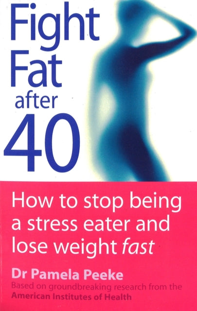 Fight Fat After Forty How to stop being a stress