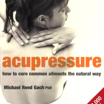 Acupressure: How to cure common ailments the natural way