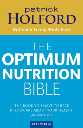 The Optimum Nutrition Bible: The Book You Have To Read If Your Care About Your Health