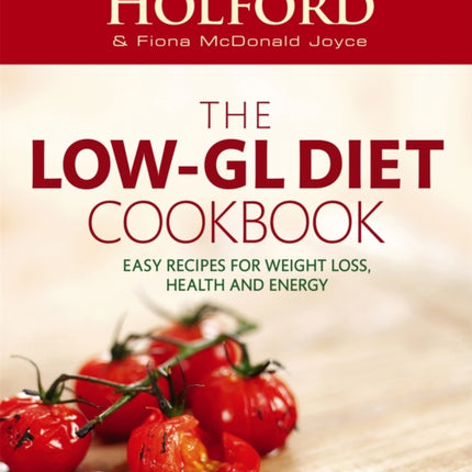 The Low-GL Diet Cookbook: Easy recipes for weight loss, health and energy