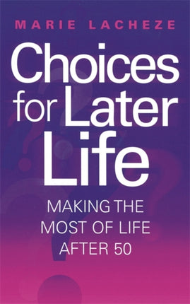 Choices for Later Life Making the Most of Life