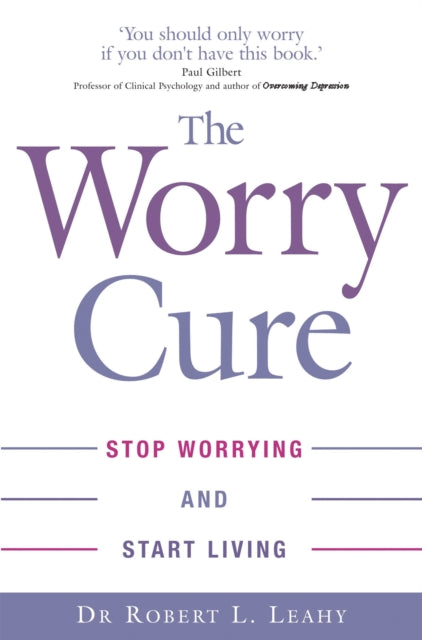 The Worry Cure: Stop worrying and start living