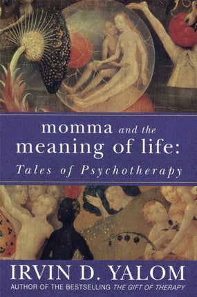 Momma And The Meaning Of Life: Tales of Psychotherapy