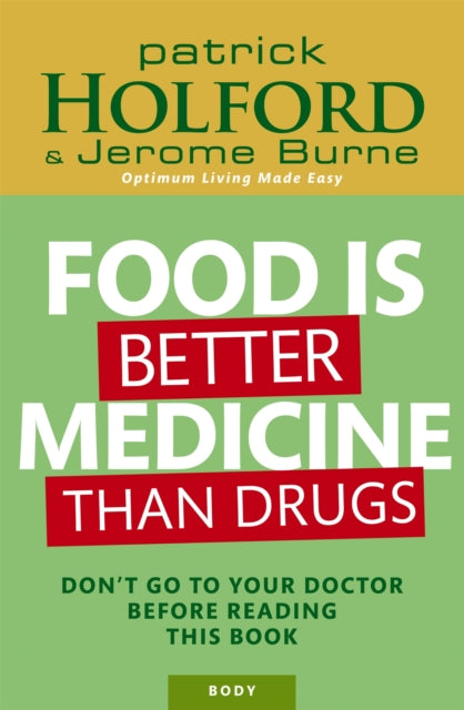 Food Is Better Medicine Than Drugs: Don't go to your doctor before reading this book