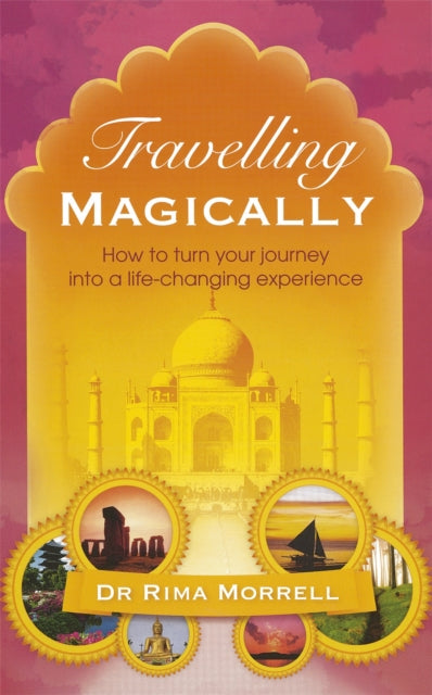 Travelling Magically: How to turn your journey into a life-changing experience