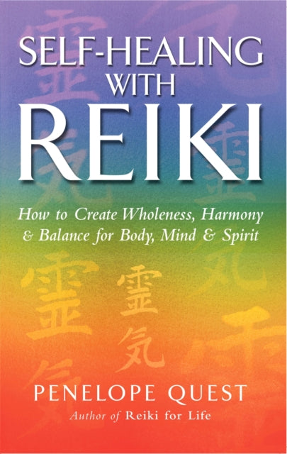 Self-Healing With Reiki: How to create wholeness, harmony and balance for body, mind and spirit