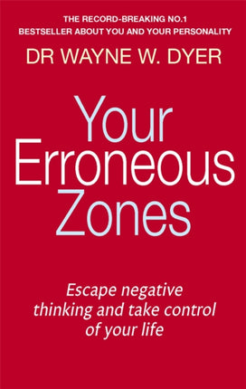 Your Erroneous Zones: Escape negative thinking and take control of your life