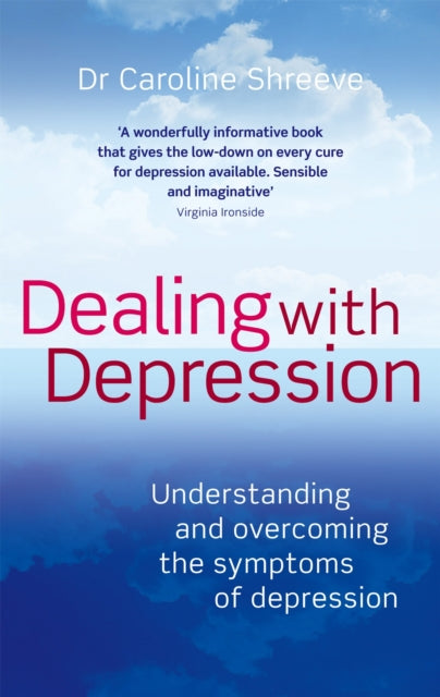 Dealing With Depression: Understanding and overcoming the symptoms of depression