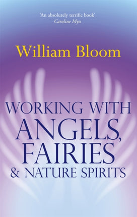 Working With Angels, Fairies And Nature Spirits