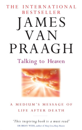 Talking To Heaven: A medium's message of life after death