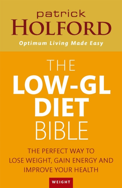 The Low-GL Diet Bible: The perfect way to lose weight, gain energy and improve your health