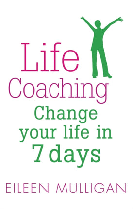 Life Coaching Change your life in 7 days