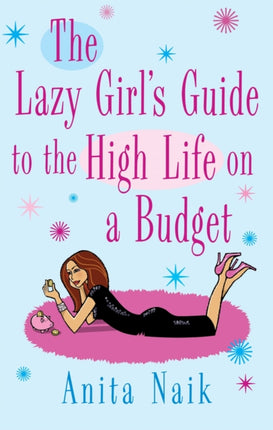 The Lazy Girl's Guide To The High Life On A Budget