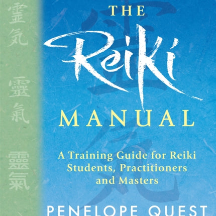 The Reiki Manual: A Training Guide for Reiki Students, Practitioners and Masters