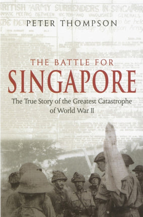 The Battle For Singapore The true story of the