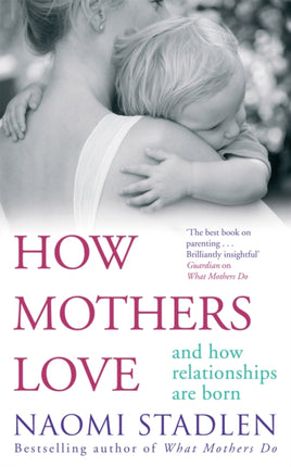 How Mothers Love And how relationships are born