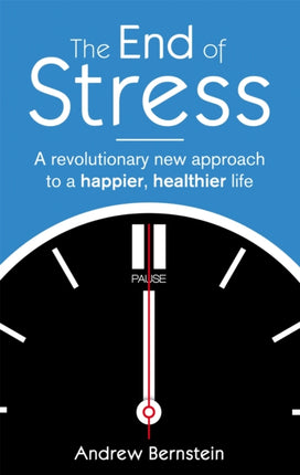 The End Of Stress A revolutionary new approach to