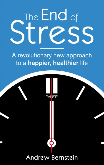 The End Of Stress A revolutionary new approach to