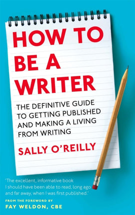 How To Be A Writer The definitive guide to getting published and making a living from writing
