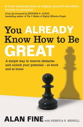 You Already Know How To Be Great: A simple way to remove interference and unlock your potential - at work and at home