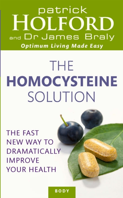 The Homocysteine Solution: The fast new way to dramatically improve your health