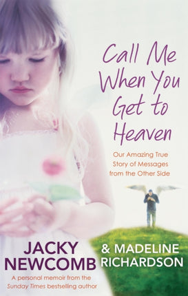 Call Me When You Get To Heaven: Our amazing true story of messages from the Other Side